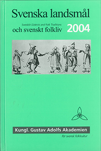 Svenska landsmål och svenskt folkliv 2004